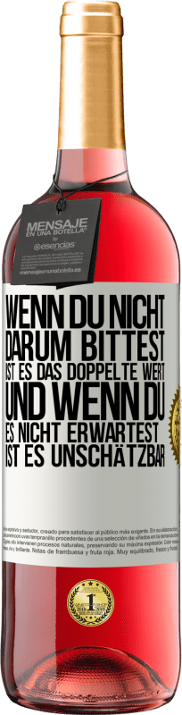 29,95 € | Roséwein ROSÉ Ausgabe Wenn du nicht darum bittest, ist es das Doppelte wert. Und wenn du es nicht erwartest, ist es unschätzbar Weißes Etikett. Anpassbares Etikett Junger Wein Ernte 2024 Tempranillo