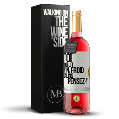 «Toi, moi lit, vin froid, câlins Pensez-y» Édition ROSÉ