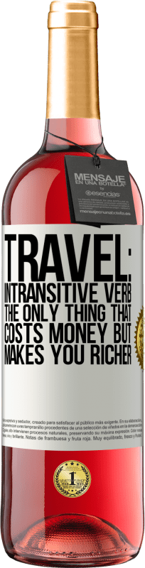 29,95 € | Rosé Wine ROSÉ Edition Travel: intransitive verb. The only thing that costs money but makes you richer White Label. Customizable label Young wine Harvest 2024 Tempranillo