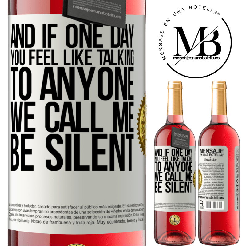 29,95 € Free Shipping | Rosé Wine ROSÉ Edition And if one day you feel like talking to anyone, we call me, be silent White Label. Customizable label Young wine Harvest 2021 Tempranillo