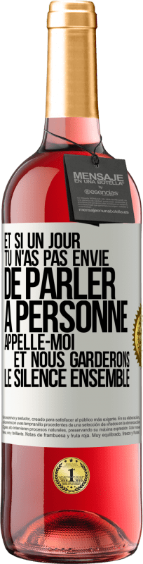 29,95 € | Vin rosé Édition ROSÉ Et si un jour tu n'as pas envie de parler à personne, appelle-moi et nous garderons le silence ensemble Étiquette Blanche. Étiquette personnalisable Vin jeune Récolte 2023 Tempranillo