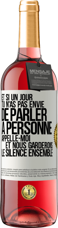29,95 € Envoi gratuit | Vin rosé Édition ROSÉ Et si un jour tu n'as pas envie de parler à personne, appelle-moi et nous garderons le silence ensemble Étiquette Blanche. Étiquette personnalisable Vin jeune Récolte 2025 Tempranillo