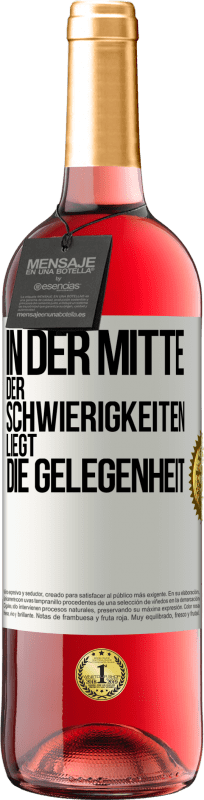 «In der Mitte der Schwierigkeiten liegt die Gelegenheit» ROSÉ Ausgabe