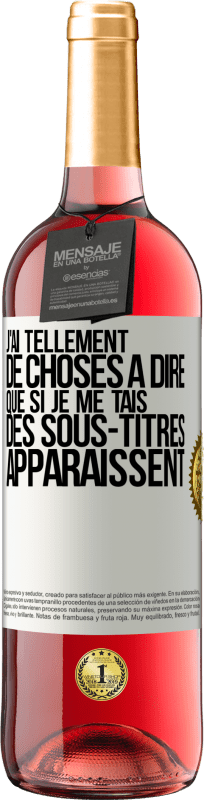 29,95 € | Vin rosé Édition ROSÉ J'ai tellement de choses à dire que si je me tais, des sous-titres apparaissent Étiquette Blanche. Étiquette personnalisable Vin jeune Récolte 2024 Tempranillo