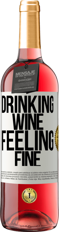 «Drinking wine, feeling fine» ROSÉ Edition