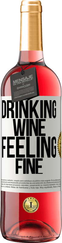 «Drinking wine, feeling fine» Edição ROSÉ