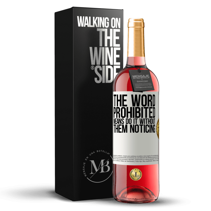 29,95 € Free Shipping | Rosé Wine ROSÉ Edition The word PROHIBITED means do it without them noticing White Label. Customizable label Young wine Harvest 2021 Tempranillo
