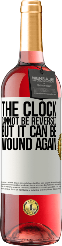 29,95 € | Rosé Wine ROSÉ Edition The clock cannot be reversed, but it can be wound again White Label. Customizable label Young wine Harvest 2023 Tempranillo