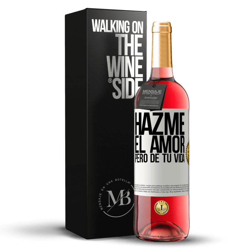 29,95 € Envío gratis | Vino Rosado Edición ROSÉ Hazme el amor, pero de tu vida Etiqueta Blanca. Etiqueta personalizable Vino joven Cosecha 2024 Tempranillo