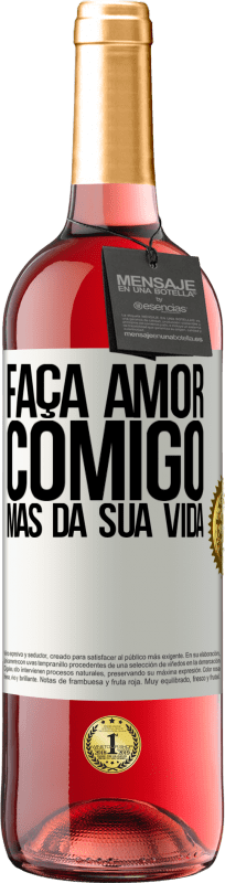 29,95 € | Vinho rosé Edição ROSÉ Faça amor comigo, mas da sua vida Etiqueta Branca. Etiqueta personalizável Vinho jovem Colheita 2024 Tempranillo