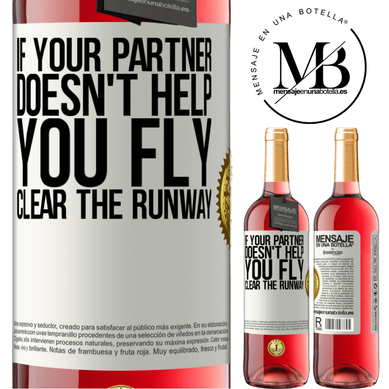 29,95 € Free Shipping | Rosé Wine ROSÉ Edition If your partner doesn't help you fly, clear the runway White Label. Customizable label Young wine Harvest 2022 Tempranillo