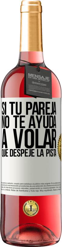 «Si tu pareja no te ayuda a volar, que despeje la pista» Edición ROSÉ
