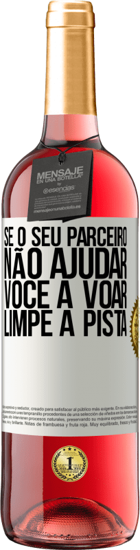 29,95 € | Vinho rosé Edição ROSÉ Se o seu parceiro não ajudar você a voar, limpe a pista Etiqueta Branca. Etiqueta personalizável Vinho jovem Colheita 2024 Tempranillo