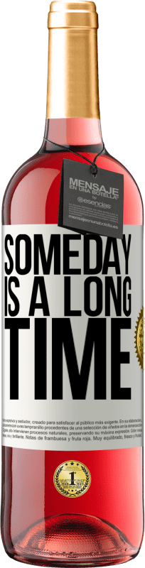 29,95 € | Rosé Wine ROSÉ Edition Someday is a long time White Label. Customizable label Young wine Harvest 2024 Tempranillo