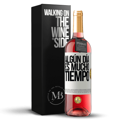 «Algún día es mucho tiempo» Edición ROSÉ