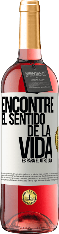 29,95 € | Vino Rosado Edición ROSÉ Encontré el sentido de la vida. Es para el otro lado Etiqueta Blanca. Etiqueta personalizable Vino joven Cosecha 2024 Tempranillo