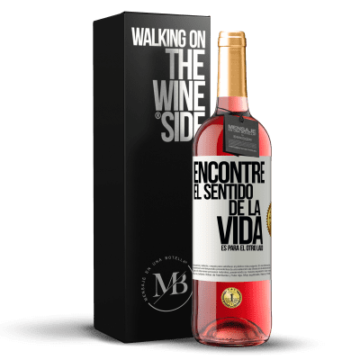 «Encontré el sentido de la vida. Es para el otro lado» Edición ROSÉ