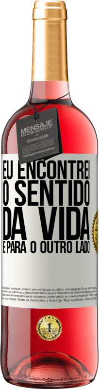 29,95 € | Vinho rosé Edição ROSÉ Eu encontrei o sentido da vida. É para o outro lado Etiqueta Branca. Etiqueta personalizável Vinho jovem Colheita 2023 Tempranillo