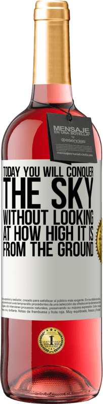 29,95 € | Rosé Wine ROSÉ Edition Today you will conquer the sky, without looking at how high it is from the ground White Label. Customizable label Young wine Harvest 2024 Tempranillo