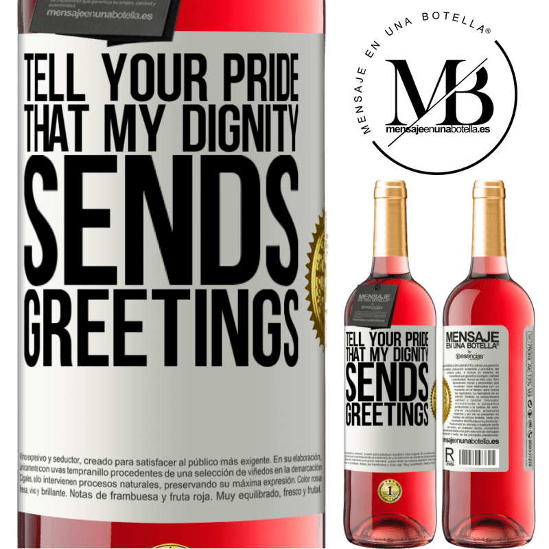 24,95 € Free Shipping | Rosé Wine ROSÉ Edition Tell your pride that my dignity sends greetings White Label. Customizable label Young wine Harvest 2021 Tempranillo