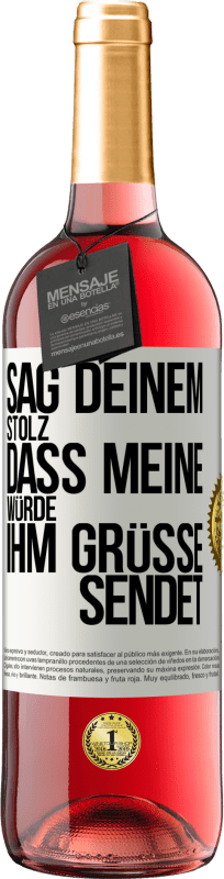 29,95 € | Roséwein ROSÉ Ausgabe Sag deinem Stolz, dass meine Würde ihm Grüße sendet Weißes Etikett. Anpassbares Etikett Junger Wein Ernte 2024 Tempranillo