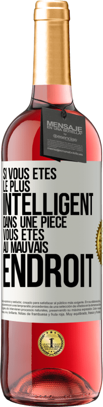 29,95 € | Vin rosé Édition ROSÉ Si vous êtes le plus intelligent dans une pièce, vous êtes au mauvais endroit Étiquette Blanche. Étiquette personnalisable Vin jeune Récolte 2024 Tempranillo