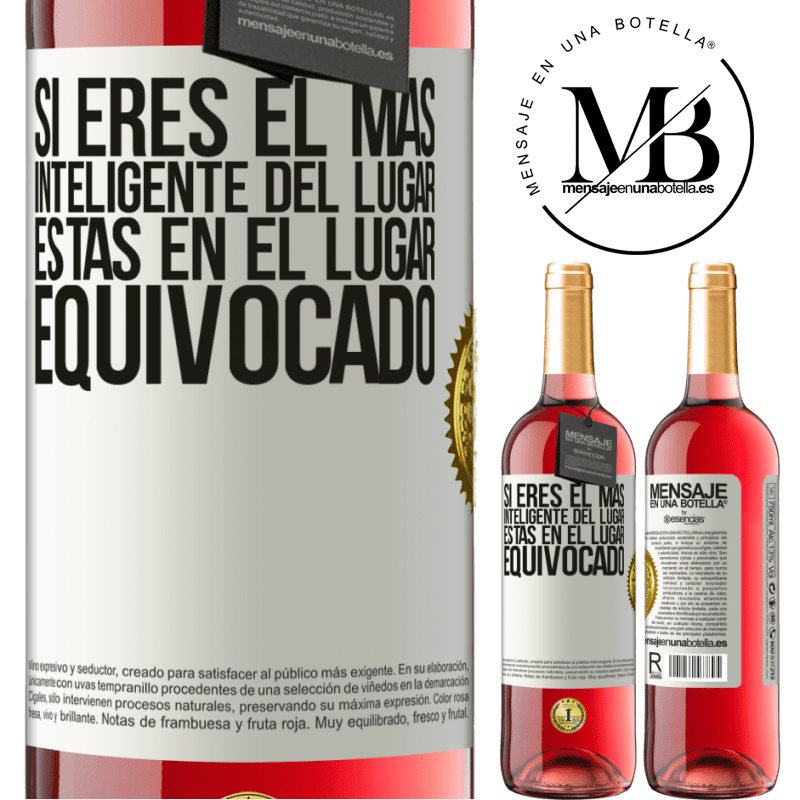 29,95 € Envío gratis | Vino Rosado Edición ROSÉ Si eres el más inteligente del lugar, estas en el lugar equivocado Etiqueta Blanca. Etiqueta personalizable Vino joven Cosecha 2025 Tempranillo