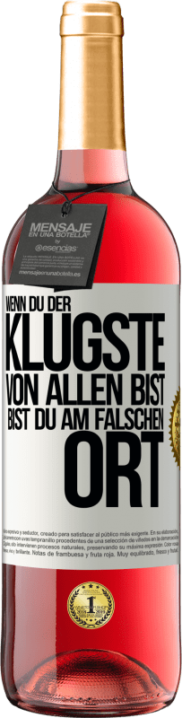 29,95 € Kostenloser Versand | Roséwein ROSÉ Ausgabe Wenn du der klügste von allen bist, bist du am falschen Ort Weißes Etikett. Anpassbares Etikett Junger Wein Ernte 2025 Tempranillo