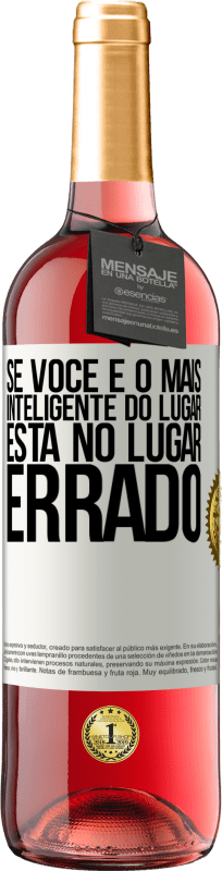 29,95 € Envio grátis | Vinho rosé Edição ROSÉ Se você é o mais inteligente do lugar, está no lugar errado Etiqueta Branca. Etiqueta personalizável Vinho jovem Colheita 2025 Tempranillo