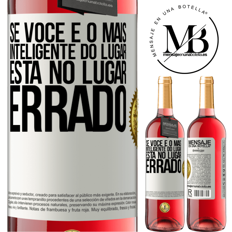 29,95 € Envio grátis | Vinho rosé Edição ROSÉ Se você é o mais inteligente do lugar, está no lugar errado Etiqueta Branca. Etiqueta personalizável Vinho jovem Colheita 2024 Tempranillo