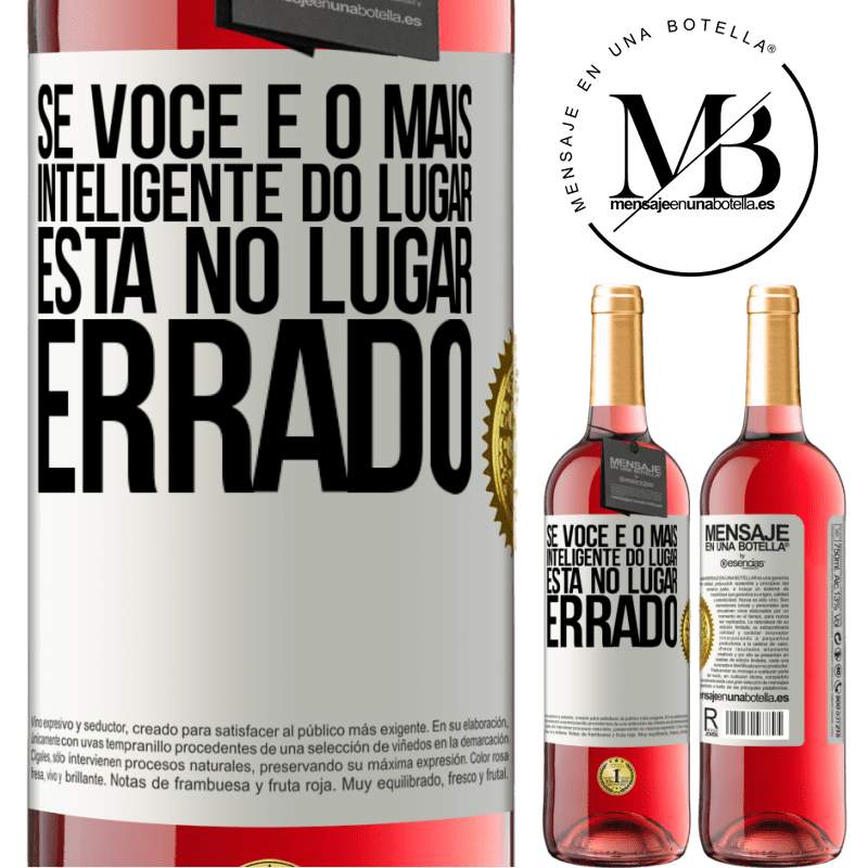 29,95 € Envio grátis | Vinho rosé Edição ROSÉ Se você é o mais inteligente do lugar, está no lugar errado Etiqueta Branca. Etiqueta personalizável Vinho jovem Colheita 2025 Tempranillo