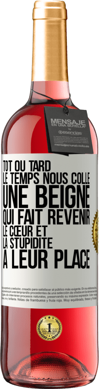 29,95 € | Vin rosé Édition ROSÉ Tôt ou tard le temps nous colle une beigne qui fait revenir le cœur et la stupidité à leur place Étiquette Blanche. Étiquette personnalisable Vin jeune Récolte 2024 Tempranillo