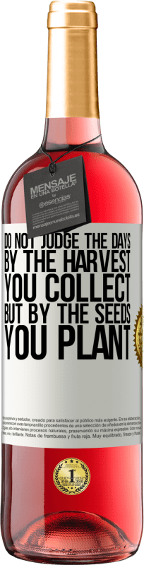 29,95 € | Rosé Wine ROSÉ Edition Do not judge the days by the harvest you collect, but by the seeds you plant White Label. Customizable label Young wine Harvest 2022 Tempranillo