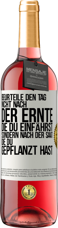 29,95 € Kostenloser Versand | Roséwein ROSÉ Ausgabe Beurteile den Tag nicht nach der Ernte, die du einfährst, sondern nach der Saat, die du gepflanzt hast Weißes Etikett. Anpassbares Etikett Junger Wein Ernte 2025 Tempranillo