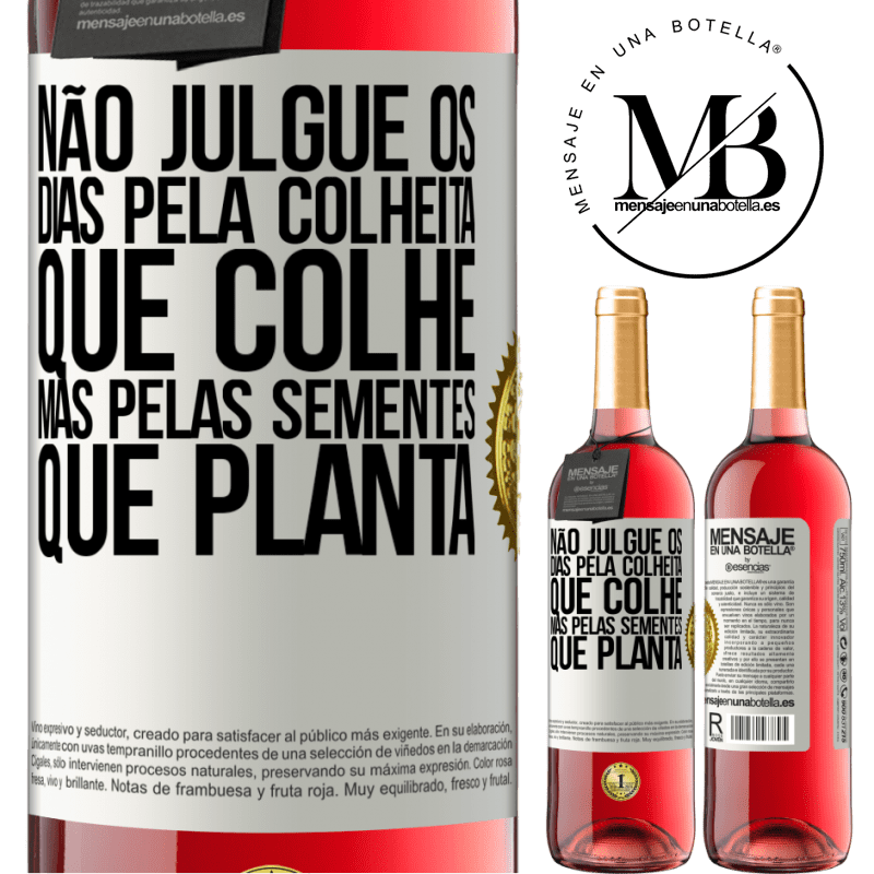 29,95 € Envio grátis | Vinho rosé Edição ROSÉ Não julgue os dias pela colheita que colhe, mas pelas sementes que planta Etiqueta Branca. Etiqueta personalizável Vinho jovem Colheita 2025 Tempranillo