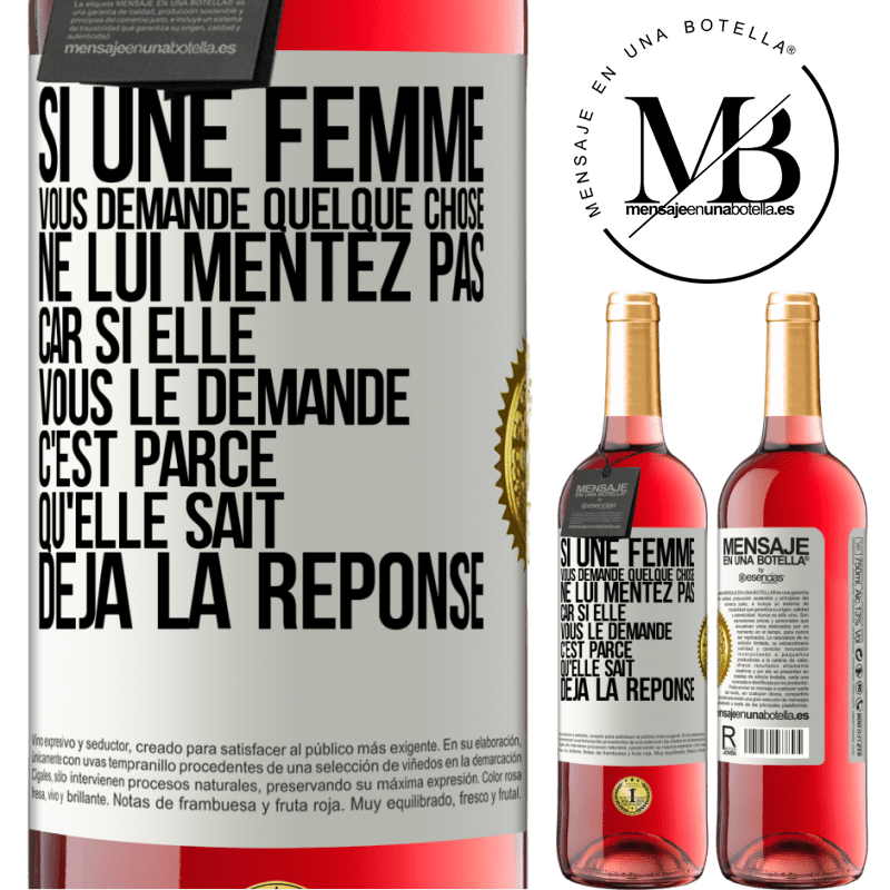 29,95 € Envoi gratuit | Vin rosé Édition ROSÉ Si une femme vous demande quelque chose ne lui mentez pas car si elle vous le demande c'est parce qu'elle sait déjà la réponse Étiquette Blanche. Étiquette personnalisable Vin jeune Récolte 2025 Tempranillo