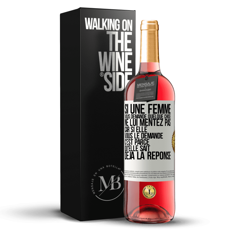 29,95 € Envoi gratuit | Vin rosé Édition ROSÉ Si une femme vous demande quelque chose ne lui mentez pas car si elle vous le demande c'est parce qu'elle sait déjà la réponse Étiquette Blanche. Étiquette personnalisable Vin jeune Récolte 2025 Tempranillo