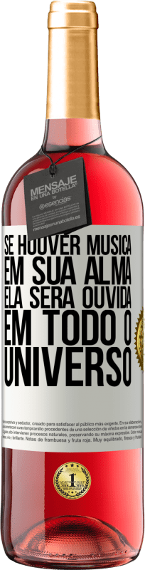 «Se houver música em sua alma, ela será ouvida em todo o universo» Edição ROSÉ