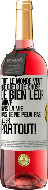 29,95 € | Vin rosé Édition ROSÉ Tout le monde veut que quelque chose de bien leur arrive dans la vie, mais je ne peux pas aller partout! Étiquette Blanche. Étiquette personnalisable Vin jeune Récolte 2024 Tempranillo