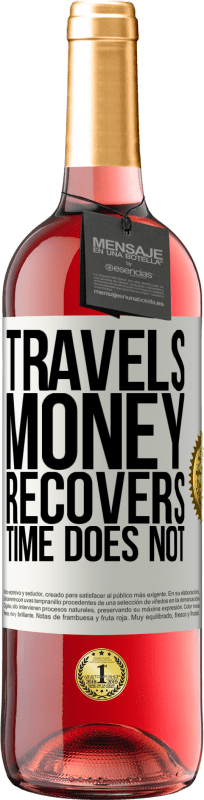 «Travels. Money recovers, time does not» ROSÉ Edition