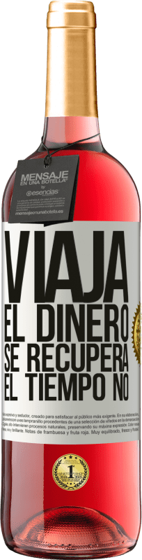29,95 € | Vino Rosado Edición ROSÉ Viaja. El dinero se recupera, el tiempo no Etiqueta Blanca. Etiqueta personalizable Vino joven Cosecha 2025 Tempranillo
