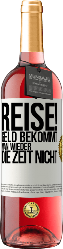 29,95 € Kostenloser Versand | Roséwein ROSÉ Ausgabe Reise! Geld bekommt man wieder, die Zeit nicht Weißes Etikett. Anpassbares Etikett Junger Wein Ernte 2025 Tempranillo