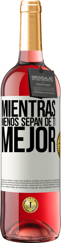 29,95 € | Vino Rosado Edición ROSÉ Mientras menos sepan de ti, mejor Etiqueta Blanca. Etiqueta personalizable Vino joven Cosecha 2024 Tempranillo