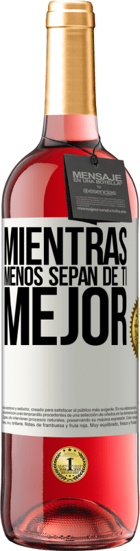 29,95 € Envío gratis | Vino Rosado Edición ROSÉ Mientras menos sepan de ti, mejor Etiqueta Blanca. Etiqueta personalizable Vino joven Cosecha 2025 Tempranillo