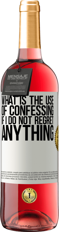 29,95 € | Rosé Wine ROSÉ Edition What is the use of confessing if I do not regret anything White Label. Customizable label Young wine Harvest 2025 Tempranillo