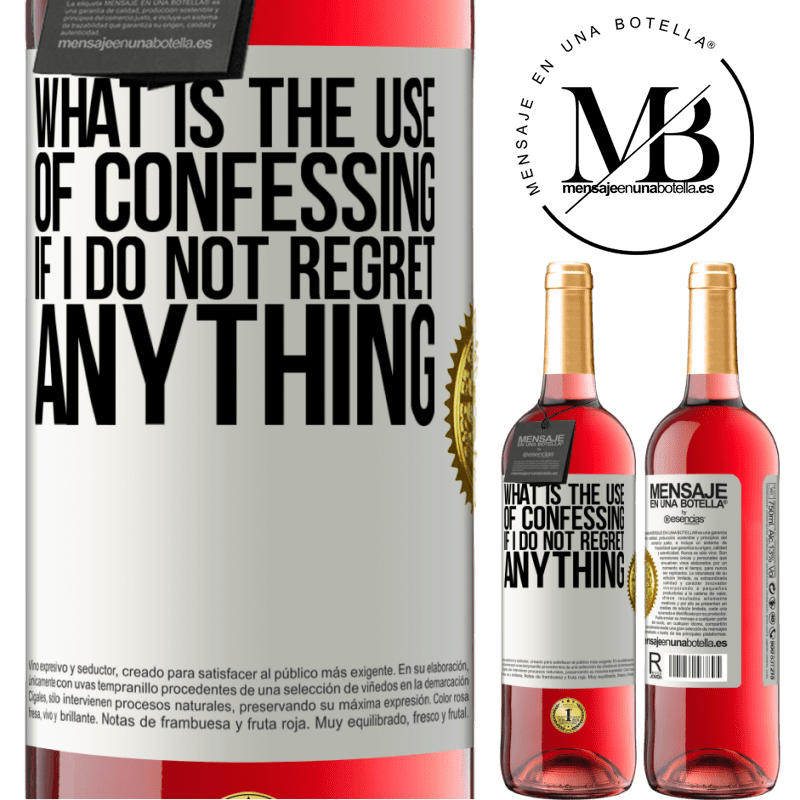 24,95 € Free Shipping | Rosé Wine ROSÉ Edition What is the use of confessing if I do not regret anything White Label. Customizable label Young wine Harvest 2021 Tempranillo