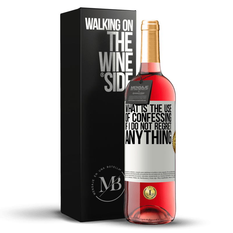 29,95 € Free Shipping | Rosé Wine ROSÉ Edition What is the use of confessing if I do not regret anything White Label. Customizable label Young wine Harvest 2022 Tempranillo