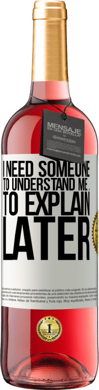 24,95 € Free Shipping | Rosé Wine ROSÉ Edition I need someone to understand me ... To explain later White Label. Customizable label Young wine Harvest 2021 Tempranillo