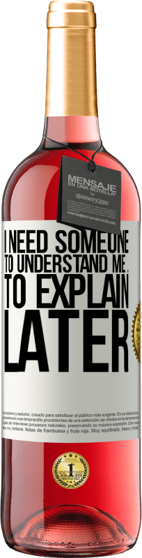 29,95 € | Rosé Wine ROSÉ Edition I need someone to understand me ... To explain later White Label. Customizable label Young wine Harvest 2024 Tempranillo