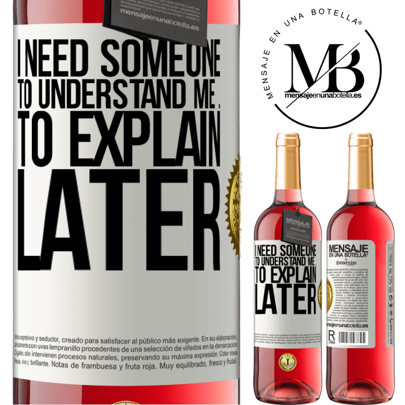 29,95 € Free Shipping | Rosé Wine ROSÉ Edition I need someone to understand me ... To explain later White Label. Customizable label Young wine Harvest 2021 Tempranillo